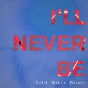 Communique - I’ll Never Be (Dahl Hates Disco)